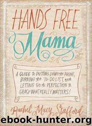 Hands Free Mama by Rachel Macy Stafford