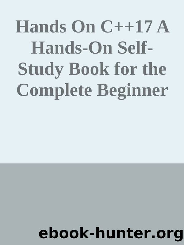 Hands On C++17 A Hands-On Self-Study Book for the Complete Beginner nodrm by Unknown
