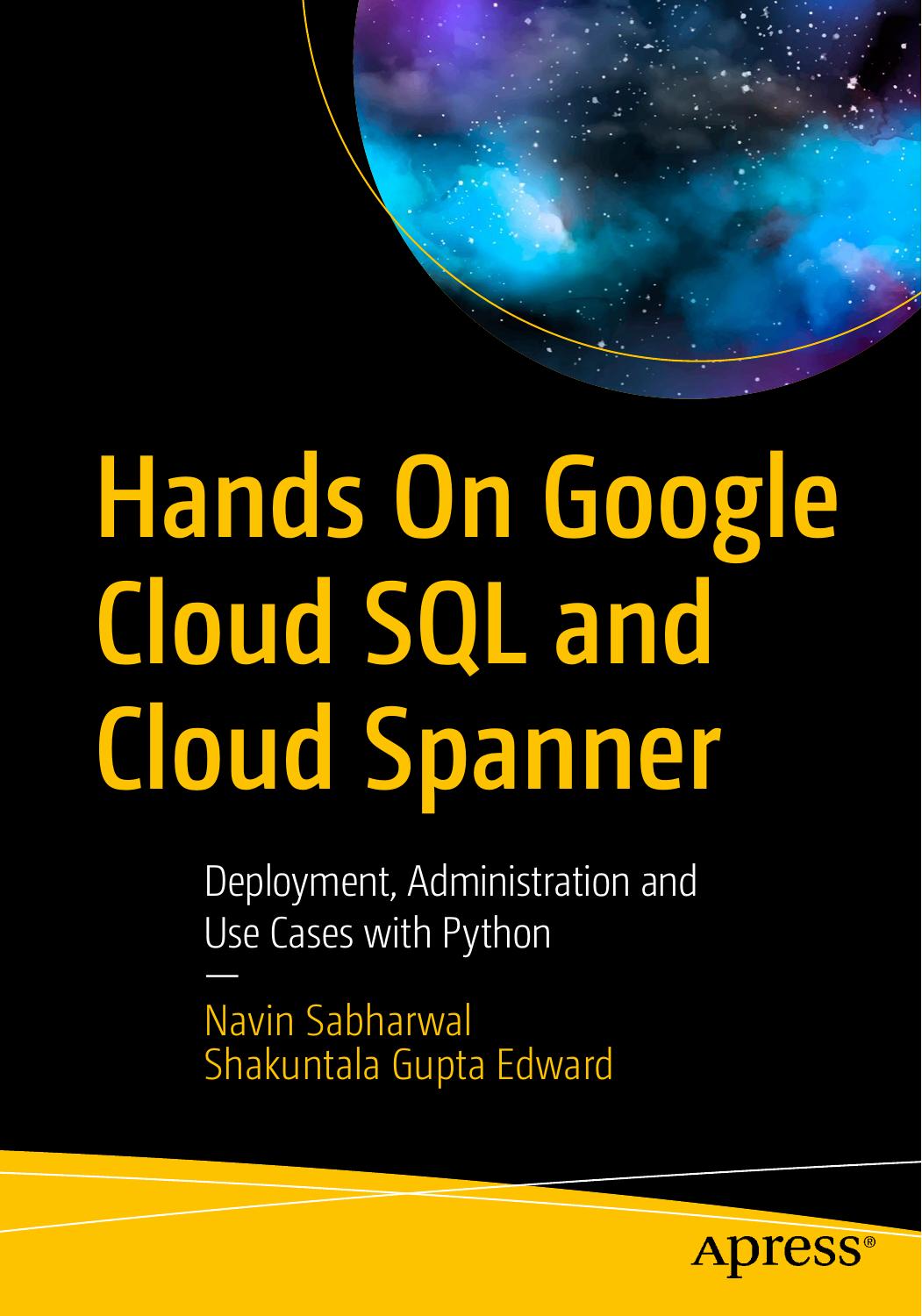 Hands On Google Cloud SQL and Cloud Spanner: Deployment, Administration and Use Cases with Python by Unknow