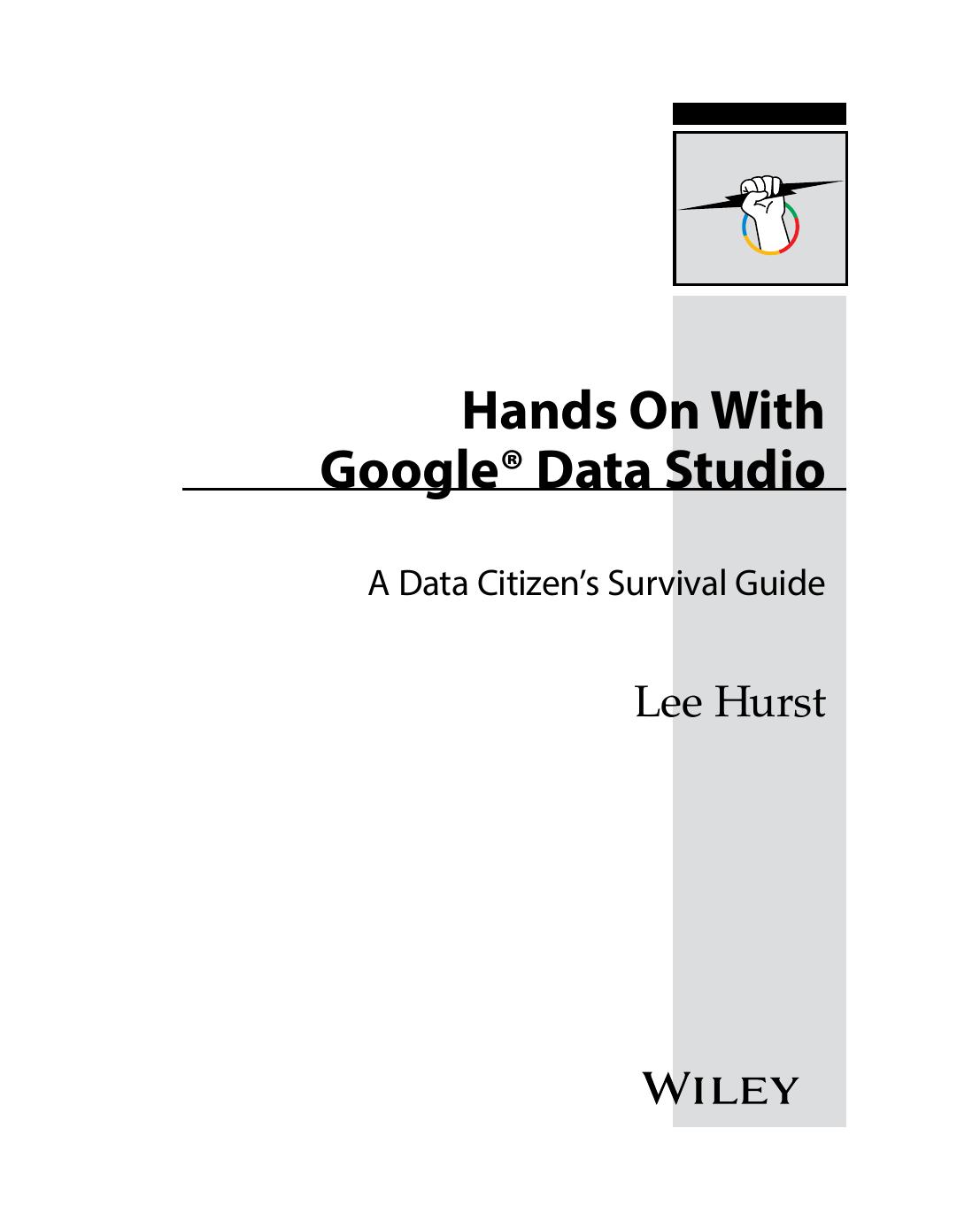 Hands On With Google Data Studio: A Data Citizen's Survival Guide by Unknow