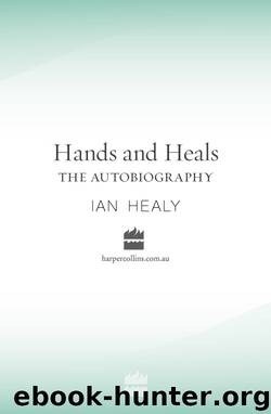 Hands and Heals the Autobiography by Ian Healy