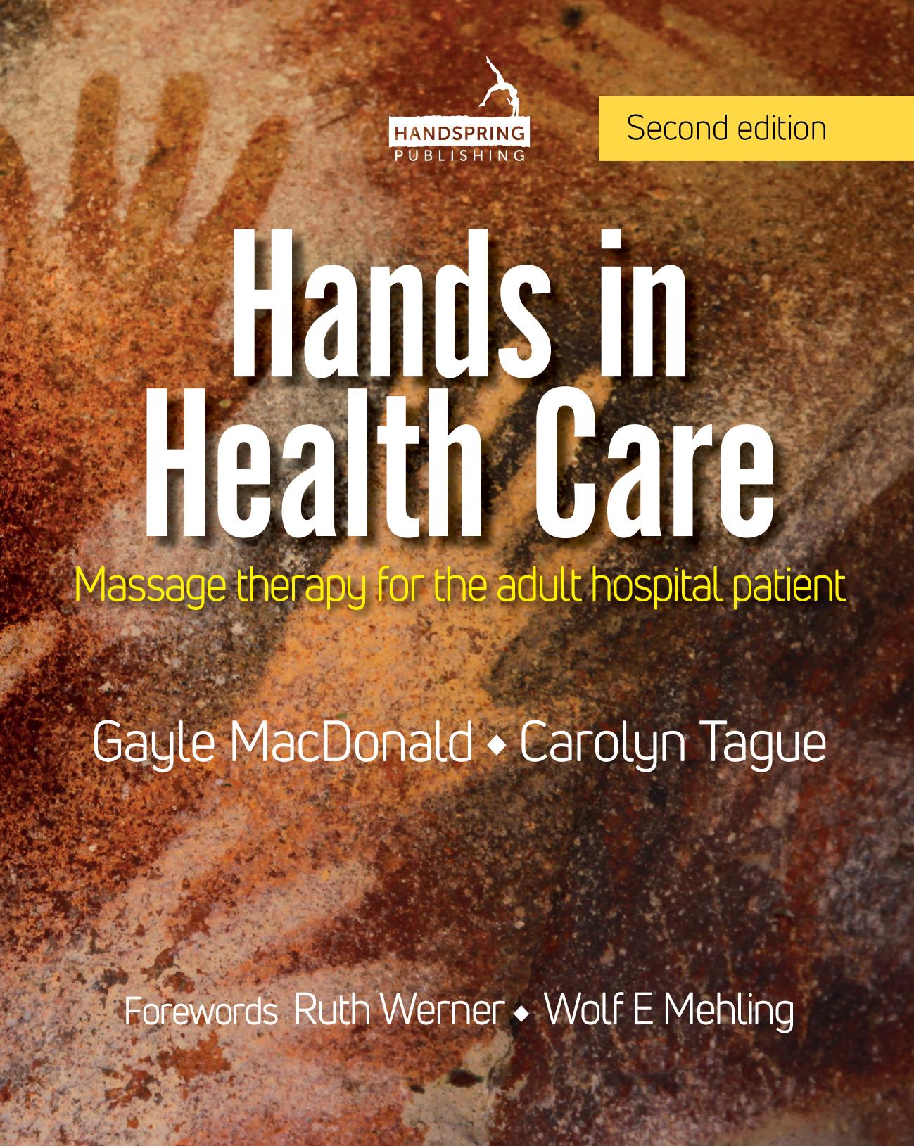 Hands in Health Care: Massage therapy for the adult hospital patient by Gayle MacDONALD Carolyn TAGUE