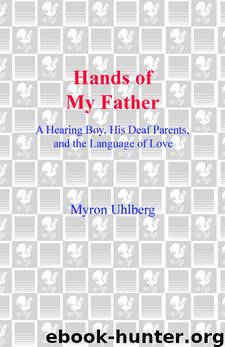 Hands of My Father: A Hearing Boy, His Deaf Parents, and the Language of Love by Myron Uhlberg