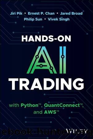 Hands-On AI Trading with Python, QuantConnect, and AWS by unknow