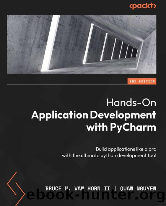 Hands-On Application Development with Pycharm by II Bruce M. Van Horn;Nguyen Quan;