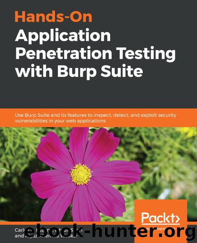Hands-On Application Penetration Testing with Burp Suite by Riyaz Ahemed Walikar & Dhruv Shah & Carlos A. Lozano