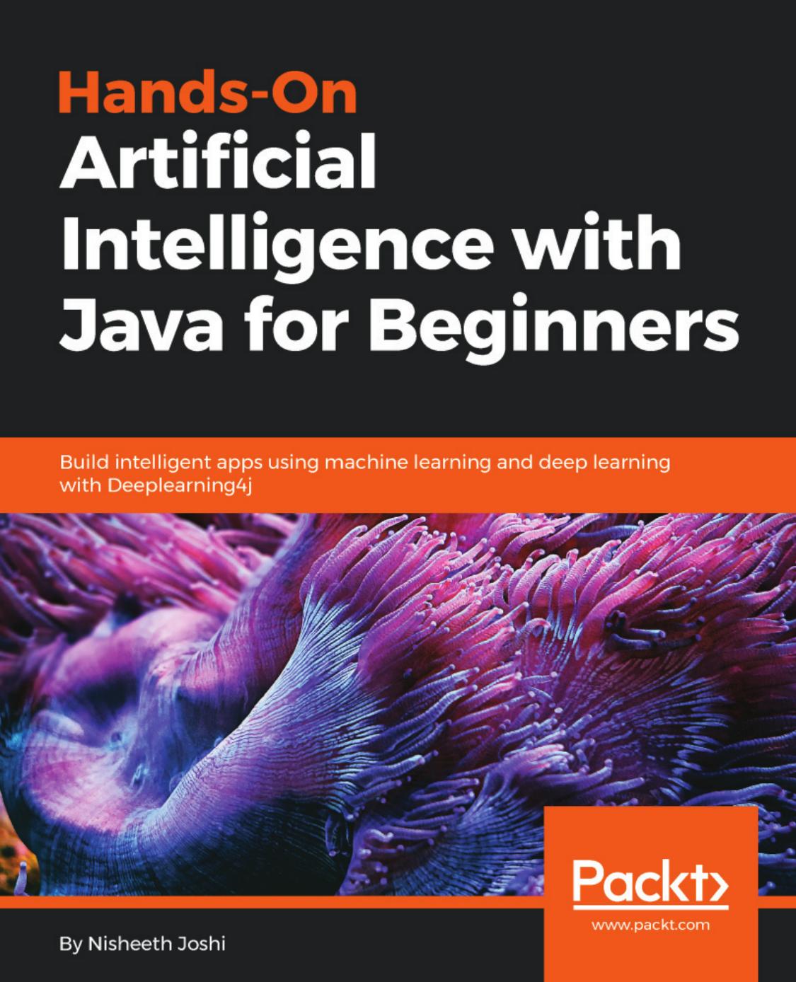 Hands-On Artificial Intelligence with Java for Beginners. by Nisheeth Joshi