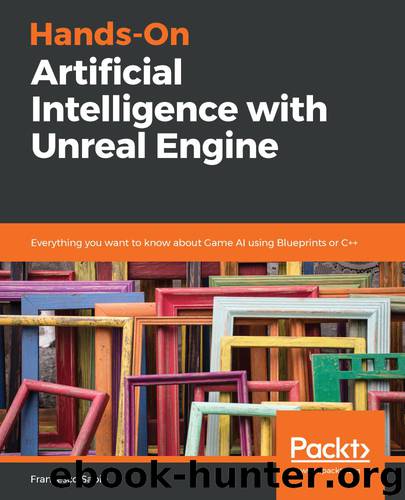 Hands-On Artificial Intelligence with Unreal Engine by Francesco Sapio