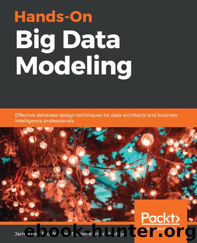 Hands-On Big Data Modeling by Suresh Kumar Mukhiya & Tao Wei & James Lee