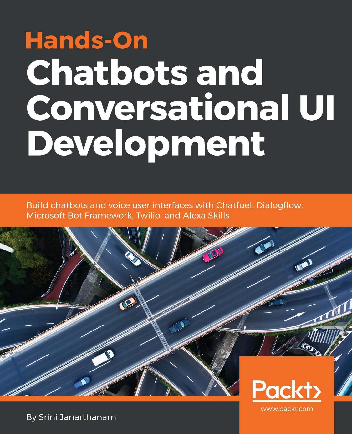 Hands-On Chatbots and Conversational UI Development by Srini Janarthanam