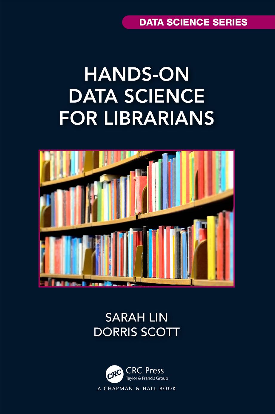 Hands-On Data Science for Librarians by Sarah Lin Dorris Scott