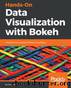 Hands-On Data Visualization with Bokeh by Kevin Jolly