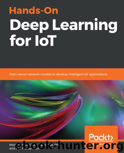 Hands-On Deep Learning for IoT by Mohammad Abdur Razzaque PhD