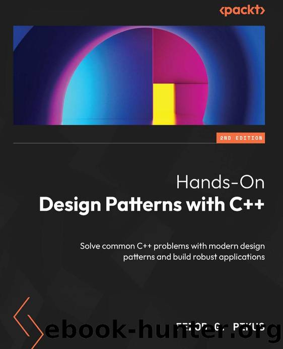 Hands-On Design Patterns with C++, 2nd Edition by Fedor G. Pikus