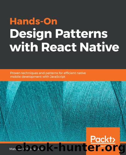 Hands-On Design Patterns with React Native by Mateusz Grzesiukiewicz