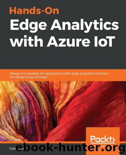 Hands-On Edge Analytics with Azure IoT by Colin Dow