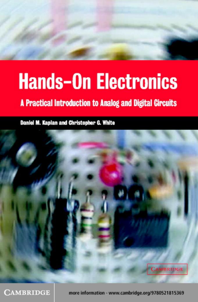 Hands-On Electronics: A Practical Introduction to Analog and Digital Circuits by Daniel M. Kaplan Christopher G. White