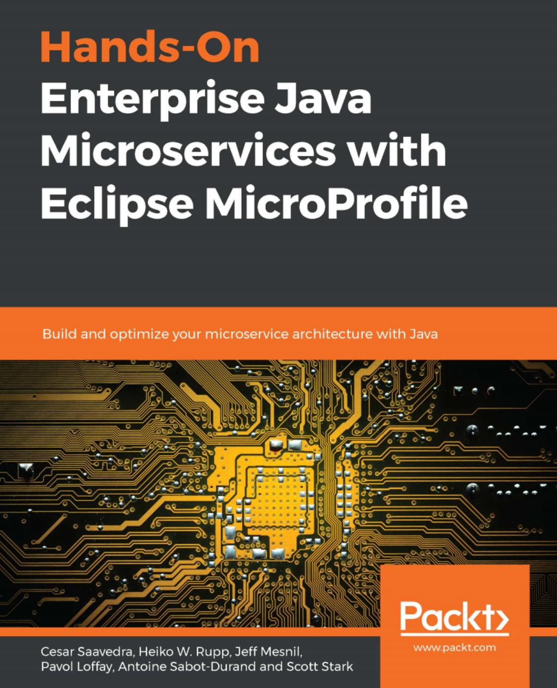 Hands-On Enterprise Java Microservices with Eclipse MicroProfile - Build and optimize your microservice architecture with Java by Cesar Saavedra Heiko W. Rupp et al
