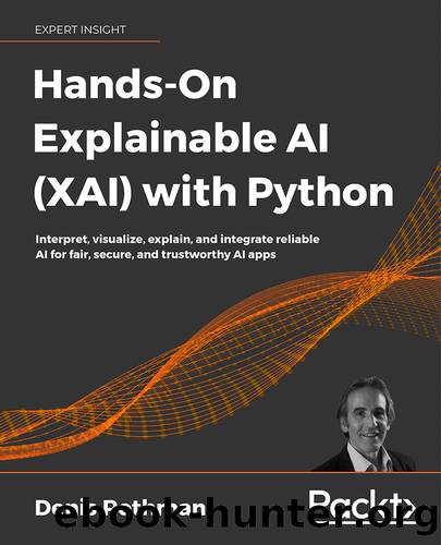 Hands-On Explainable AI (XAI) with Python by Denis Rothman