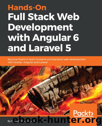 Hands-On Full Stack Web Development with Angular 6 and Laravel 5 by Fernando Monteiro