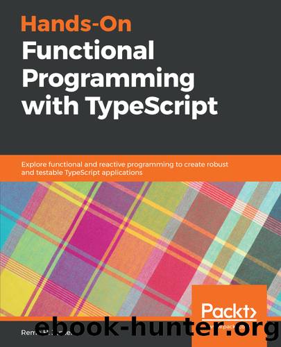 Hands-On Functional Programming with TypeScript by Remo H. Jansen