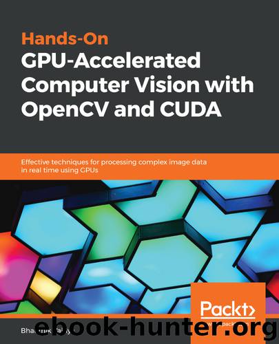Hands-On GPU-Accelerated Computer Vision with OpenCV and CUDA by Bhaumik Vaidya