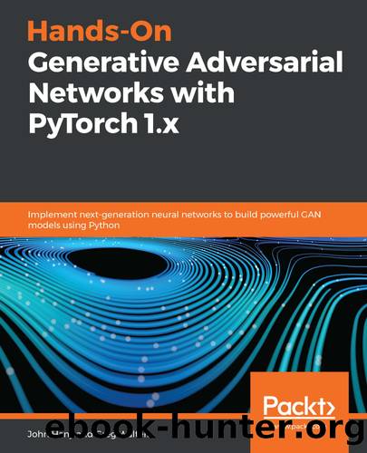 Hands-On Generative Adversarial Networks with PyTorch 1.x by John Hany