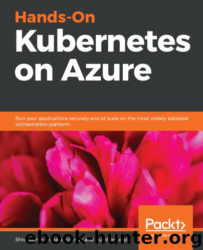Hands-On Kubernetes on Azure by Shivakumar Gopalakrishnan