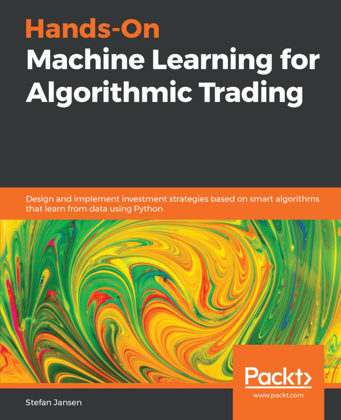Hands-On Machine Learning for Algorithmic Trading by Stefan Jansen