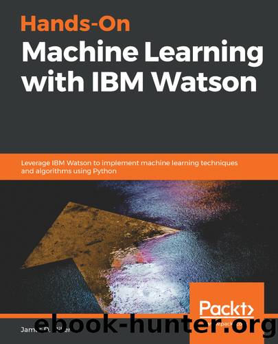 Hands-On Machine Learning with IBM Watson by James D. Miller