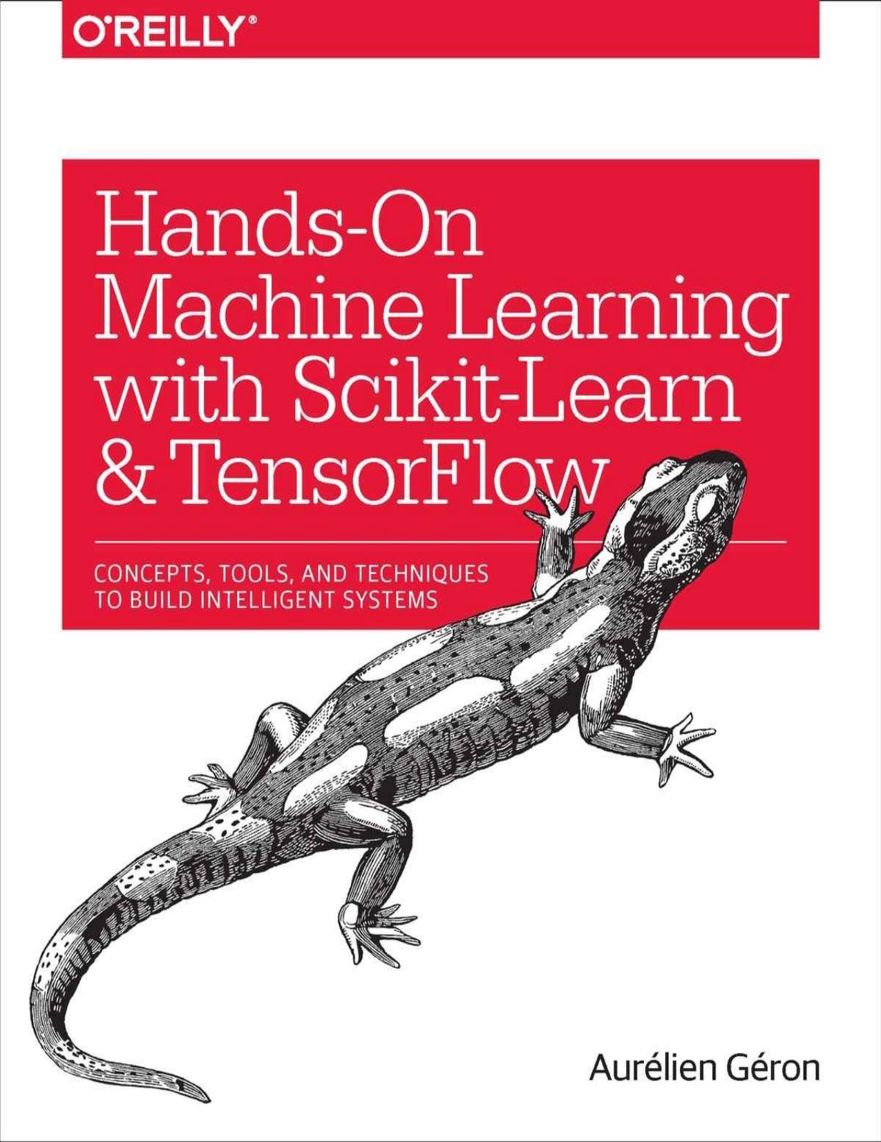 Hands-On Machine Learning with Scikit-Learn and TensorFlow: Concepts, Tools, and Techniques to Build Intelligent Systems by Aurélien Géron