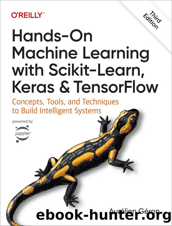 Hands-On Machine Learning with Scikit-Learn, Keras, and TensorFlow by Géron Aurélien;