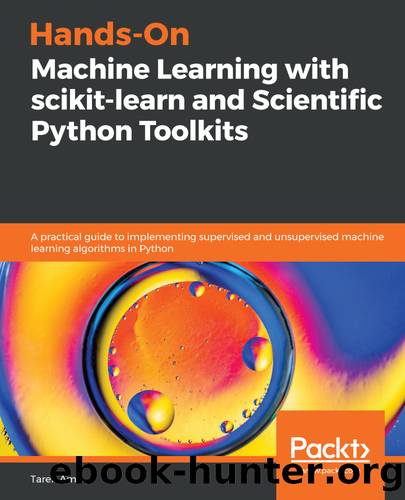 Hands-On Machine Learning with scikit-learn and Scientific Python Toolkits by Tarek Amr