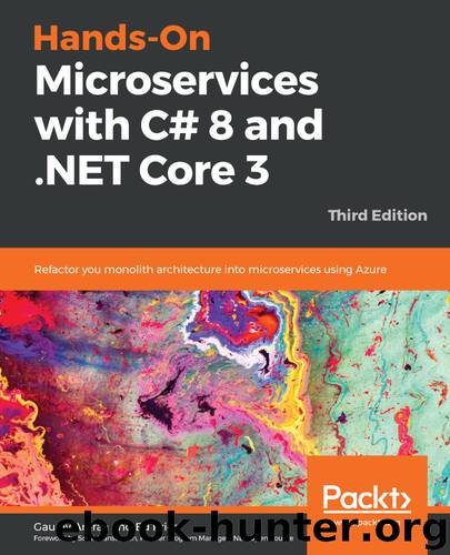 Hands-On Microservices with C# 8 and .NET Core 3.0, Third Edition by Gaurav Aroraa