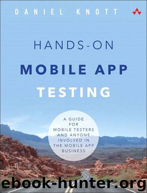 Hands-On Mobile App Testing: A Guide for Mobile Testers and Anyone Involved in the Mobile App Business by Knott Daniel