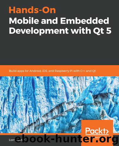 Hands-On Mobile and Embedded Development with Qt 5 by Lorn Potter