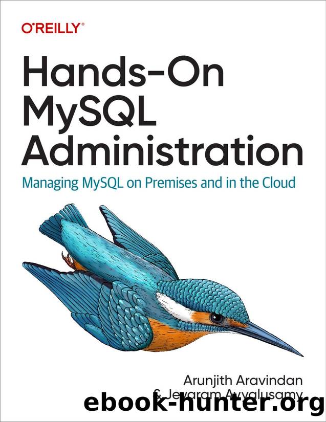 Hands-On MySQL Administration by Arunjith Aravindan