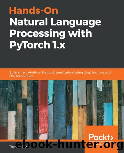 Hands-On Natural Language Processing with PyTorch 1.x by Thomas Dop