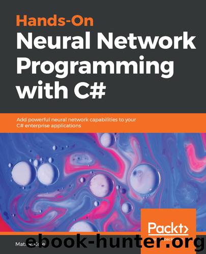 Hands-On Neural Network Programming with C# by Matt R. Cole