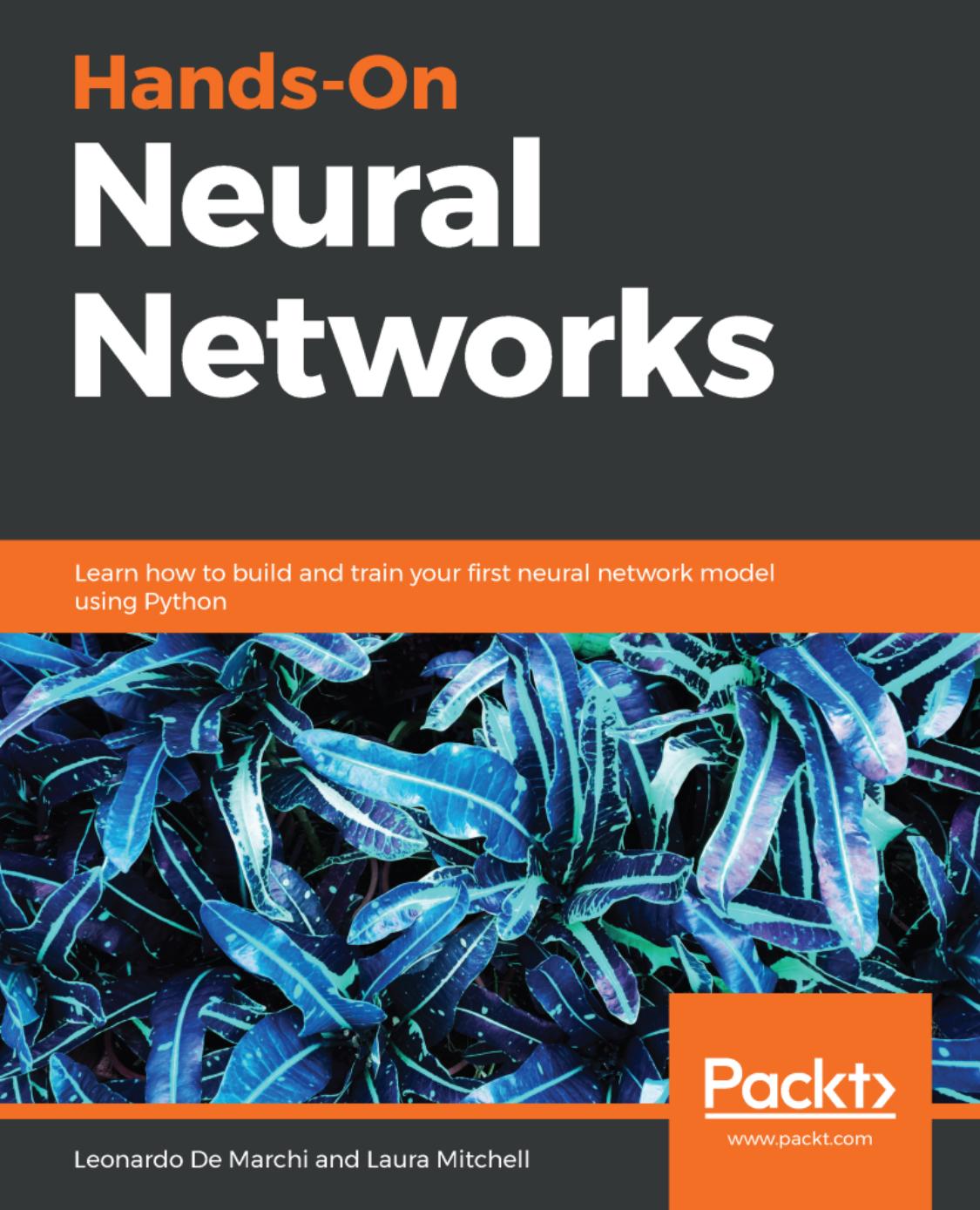 Hands-On Neural Networks: Learn how to build and train your first neural network model using Python by Leonardo De Marchi Laura Mitchell