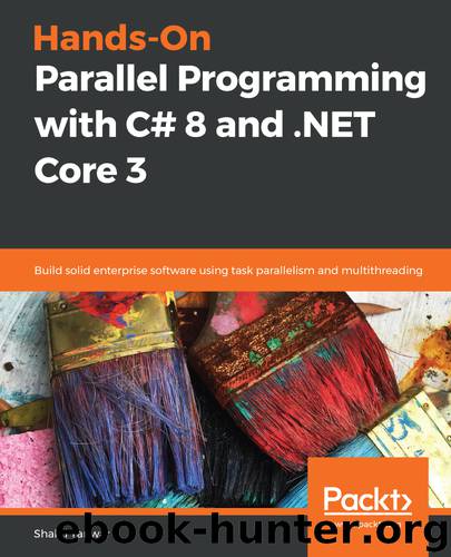 Hands-On Parallel Programming with C# 8 and .NET Core 3 by Shakti Tanwar