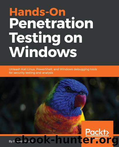 Hands-On Penetration Testing on Windows: Unleash Kali Linux, PowerShell, and Windows debugging tools for security testing and analysis by Phil Bramwell