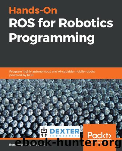 Hands-On ROS for Robotics Programming by Bernardo Ronquillo Japón