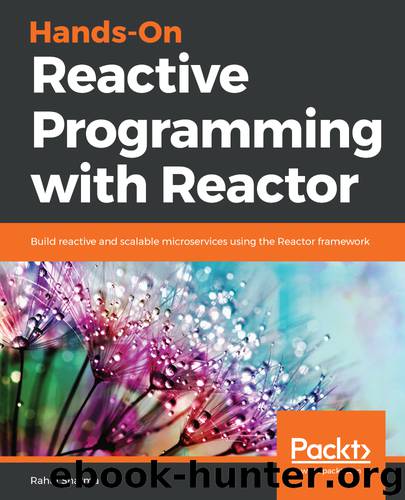 Hands-On Reactive Programming with Reactor by Rahul Sharma