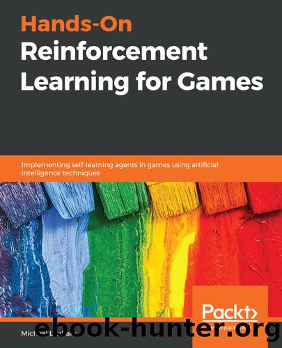 Hands-On Reinforcement Learning for Games by Micheal Lanham