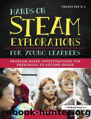 Hands-On STEAM Explorations for Young Learners by Allison Bemiss