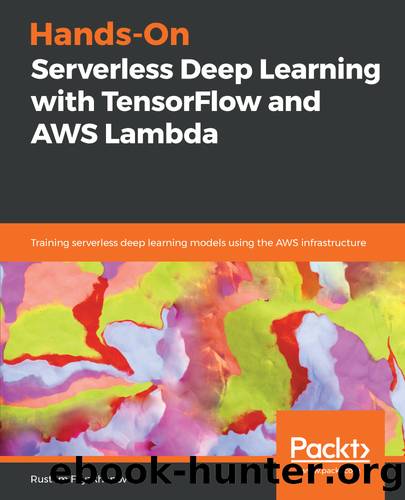 Hands-On Serverless Deep Learning with TensorFlow and AWS Lambda by Rustem Feyzkhanov