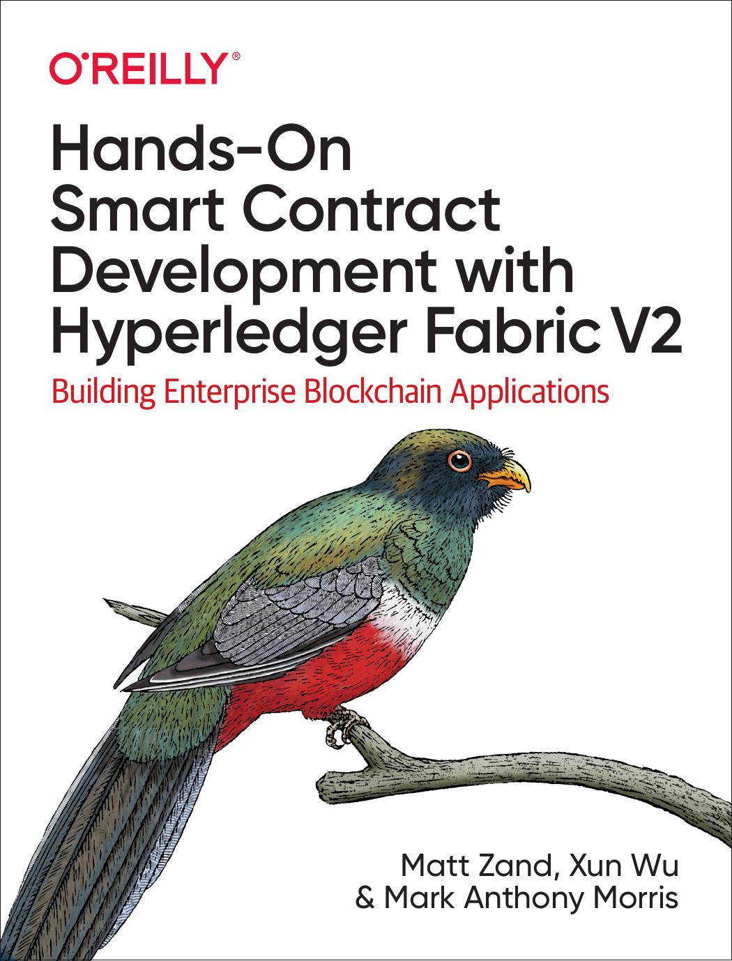 Hands-On Smart Contract Development with Hyperledger Fabric V2 by Matt Zand Xun Wu Mark Anthony Morris