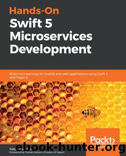 Hands-On Swift 5 Microservices Development by Ralph Kuepper