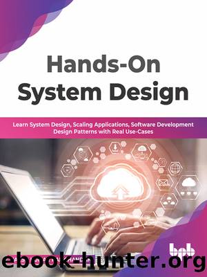Hands-On System Design: Learn System Design, Scaling Applications, Software Development Design Patterns with Real Use-Cases by Harsh Kumar Ramchandani